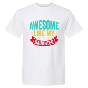 Awesome Like My Daughter Man Dad Funny Fathers Day Garment-Dyed Heavyweight T-Shirt