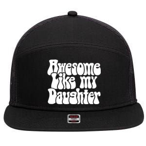 Awesome Like My Daughter T 7 Panel Mesh Trucker Snapback Hat