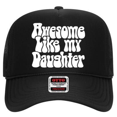 Awesome Like My Daughter T High Crown Mesh Back Trucker Hat