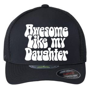 Awesome Like My Daughter T Flexfit Unipanel Trucker Cap