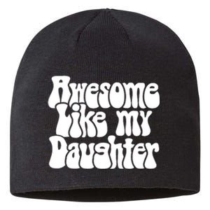 Awesome Like My Daughter T Sustainable Beanie