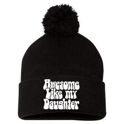 Awesome Like My Daughter T Pom Pom 12in Knit Beanie