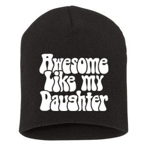 Awesome Like My Daughter T Short Acrylic Beanie