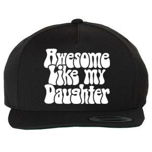 Awesome Like My Daughter T Wool Snapback Cap