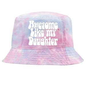 Awesome Like My Daughter T Tie-Dyed Bucket Hat