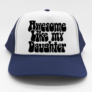 Awesome Like My Daughter T Trucker Hat