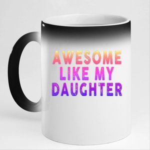 Awesome Like My Daughter Boy Girl Funny 11oz Black Color Changing Mug