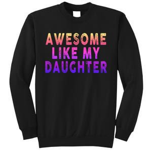 Awesome Like My Daughter Boy Girl Funny Sweatshirt