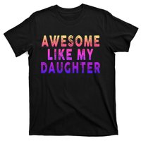 Awesome Like My Daughter Boy Girl Funny T-Shirt