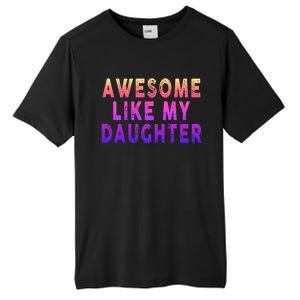 Awesome Like My Daughter Boy Girl Funny Tall Fusion ChromaSoft Performance T-Shirt