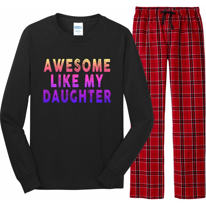 Awesome Like My Daughter Boy Girl Funny Long Sleeve Pajama Set