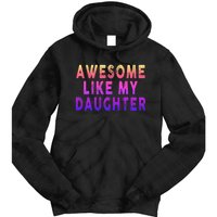 Awesome Like My Daughter Boy Girl Funny Tie Dye Hoodie