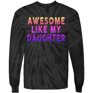 Awesome Like My Daughter Boy Girl Funny Tie-Dye Long Sleeve Shirt