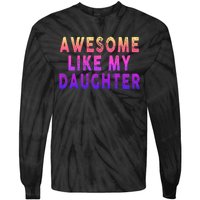 Awesome Like My Daughter Boy Girl Funny Tie-Dye Long Sleeve Shirt