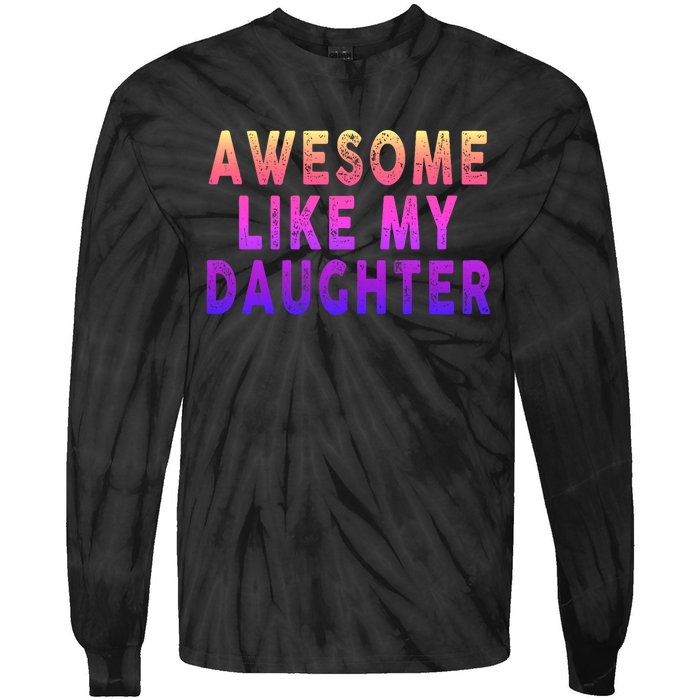 Awesome Like My Daughter Boy Girl Funny Tie-Dye Long Sleeve Shirt