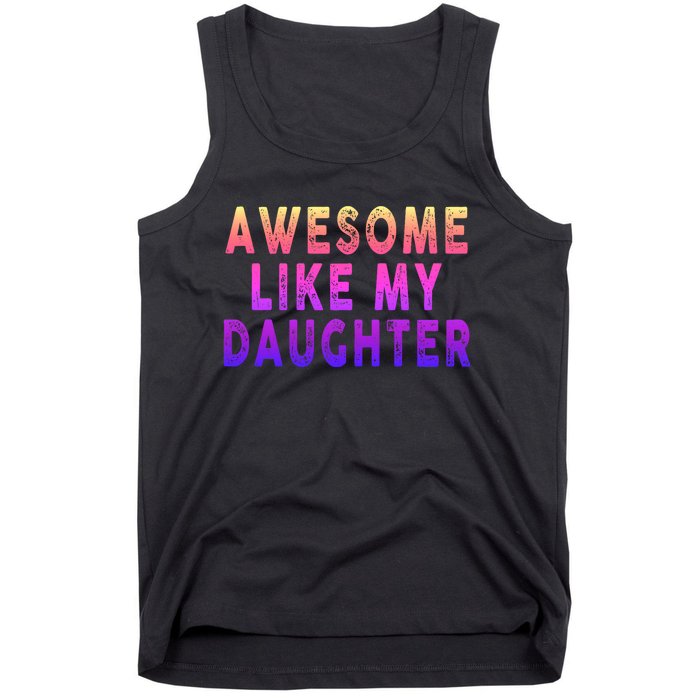 Awesome Like My Daughter Boy Girl Funny Tank Top