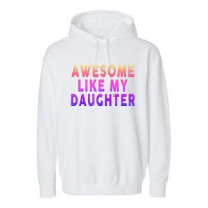 Awesome Like My Daughter Boy Girl Funny Garment-Dyed Fleece Hoodie