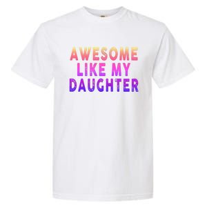 Awesome Like My Daughter Boy Girl Funny Garment-Dyed Heavyweight T-Shirt