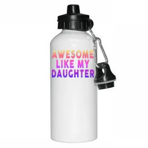 Awesome Like My Daughter Boy Girl Funny Aluminum Water Bottle