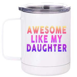 Awesome Like My Daughter Boy Girl Funny 12 oz Stainless Steel Tumbler Cup