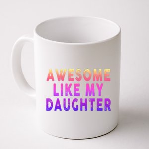 Awesome Like My Daughter Boy Girl Funny Coffee Mug