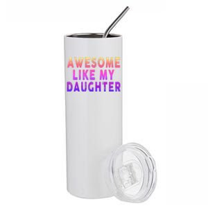 Awesome Like My Daughter Boy Girl Funny Stainless Steel Tumbler