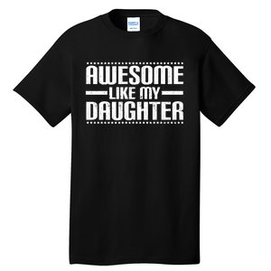 Awesome Like My Daughter Funny Mom Dad Tall T-Shirt