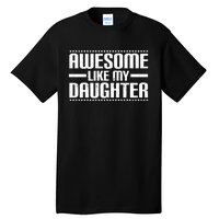 Awesome Like My Daughter Funny Mom Dad Tall T-Shirt