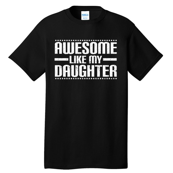 Awesome Like My Daughter Funny Mom Dad Tall T-Shirt