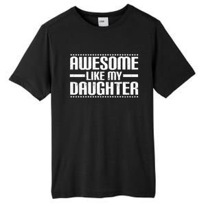 Awesome Like My Daughter Funny Mom Dad Tall Fusion ChromaSoft Performance T-Shirt