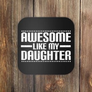 Awesome Like My Daughter Funny Mom Dad Coaster