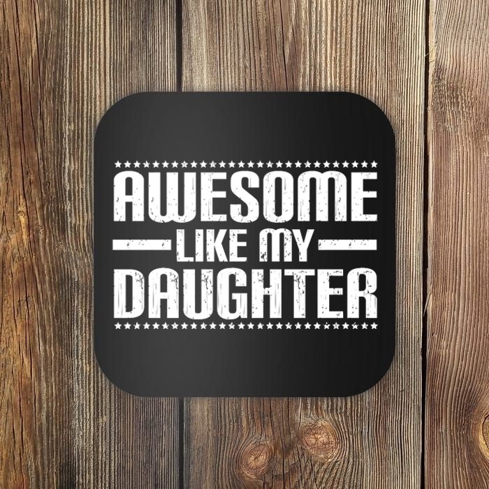 Awesome Like My Daughter Funny Mom Dad Coaster