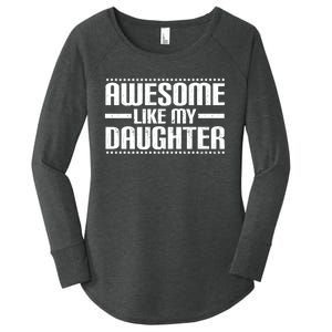 Awesome Like My Daughter Funny Mom Dad Women's Perfect Tri Tunic Long Sleeve Shirt