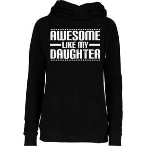 Awesome Like My Daughter Funny Mom Dad Womens Funnel Neck Pullover Hood