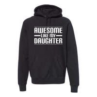 Awesome Like My Daughter Funny Mom Dad Premium Hoodie