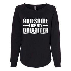 Awesome Like My Daughter Funny Mom Dad Womens California Wash Sweatshirt