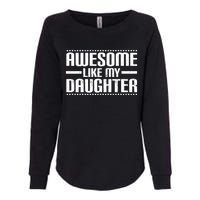 Awesome Like My Daughter Funny Mom Dad Womens California Wash Sweatshirt