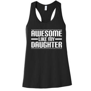 Awesome Like My Daughter Funny Mom Dad Women's Racerback Tank