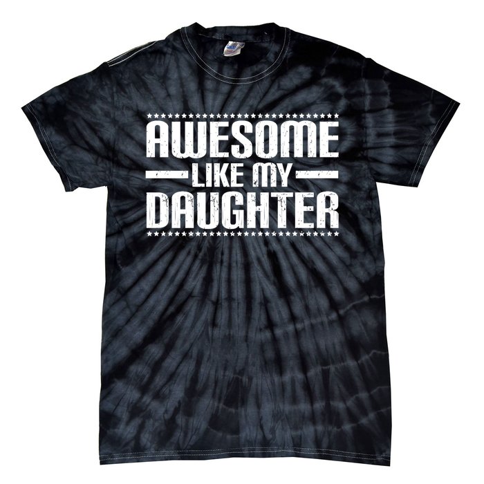 Awesome Like My Daughter Funny Mom Dad Tie-Dye T-Shirt