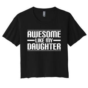 Awesome Like My Daughter Funny Mom Dad Women's Crop Top Tee