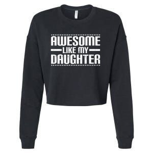 Awesome Like My Daughter Funny Mom Dad Cropped Pullover Crew