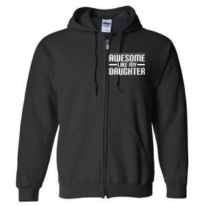 Awesome Like My Daughter Funny Mom Dad Full Zip Hoodie