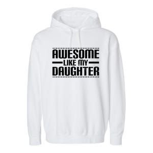 Awesome Like My Daughter Funny Mom Dad Garment-Dyed Fleece Hoodie