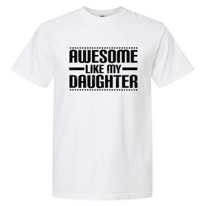 Awesome Like My Daughter Funny Mom Dad Garment-Dyed Heavyweight T-Shirt