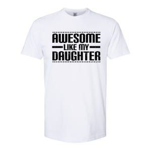 Awesome Like My Daughter Funny Mom Dad Softstyle CVC T-Shirt