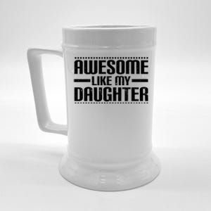 Awesome Like My Daughter Funny Mom Dad Beer Stein