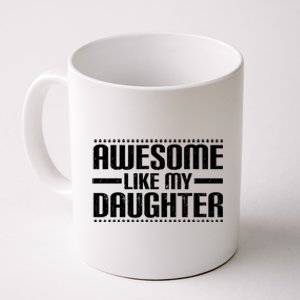 Awesome Like My Daughter Funny Mom Dad Coffee Mug