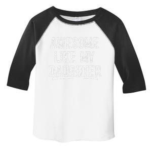 Awesome Like My Daughter Gift Funny FatherS Day Toddler Fine Jersey T-Shirt