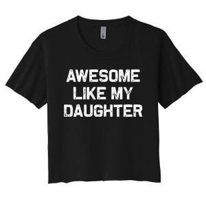 Awesome Like My Daughter Women's Crop Top Tee