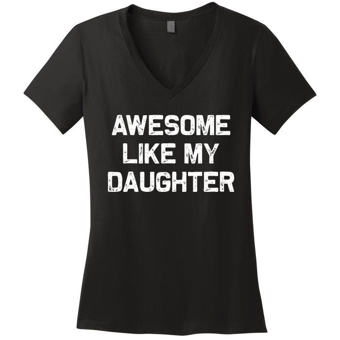 Awesome Like My Daughter Women's V-Neck T-Shirt